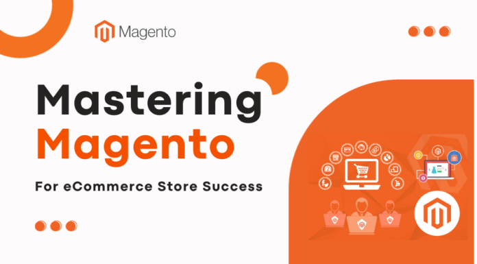 Mastering Magento for ecommerce success